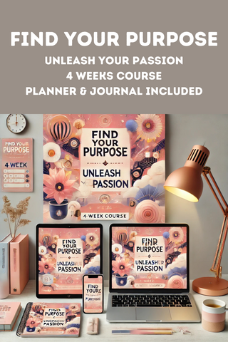 COURSE: Find Your Purpose- Unleash Your Passion 4 Week Ecourse. Comes with digital planner and journal