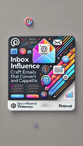 Inbox Influence: Craft Emails That Convert and Captivate