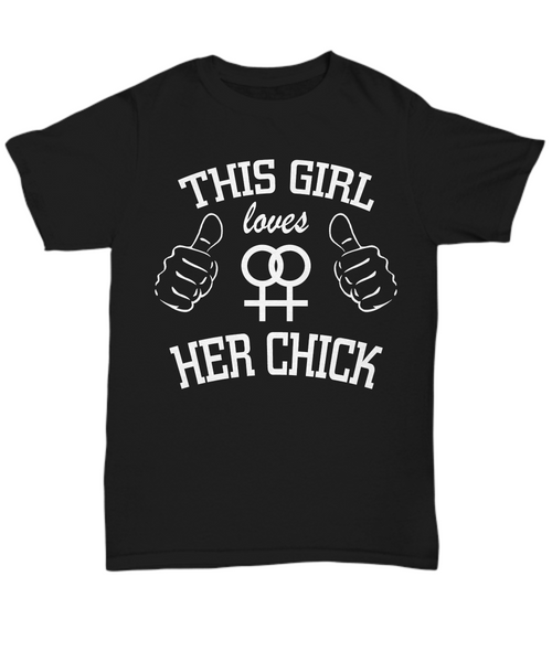 Women and Men Tee Shirt T-Shirt Hoodie Sweatshirt This Girl Loves Her Chick