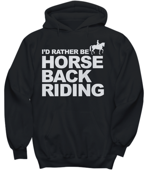 Women and Men Tee Shirt T-Shirt Hoodie Sweatshirt I'd Rather Be Horse Back Riding